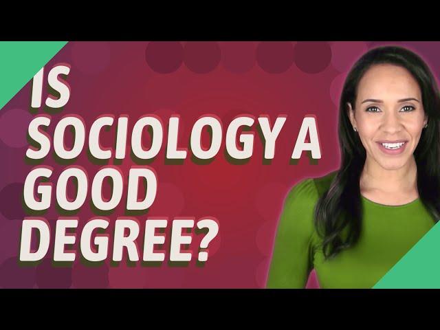 Is sociology a good degree?