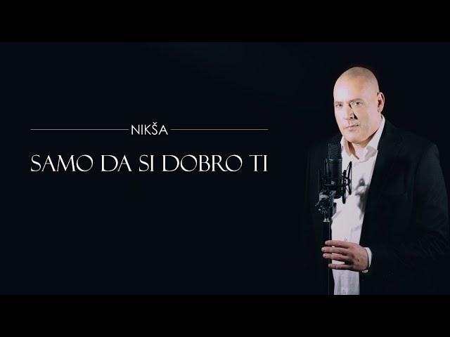 NIKŠA - SAMO DA SI DOBRO TI -OFFICIAL VIDEO 2024