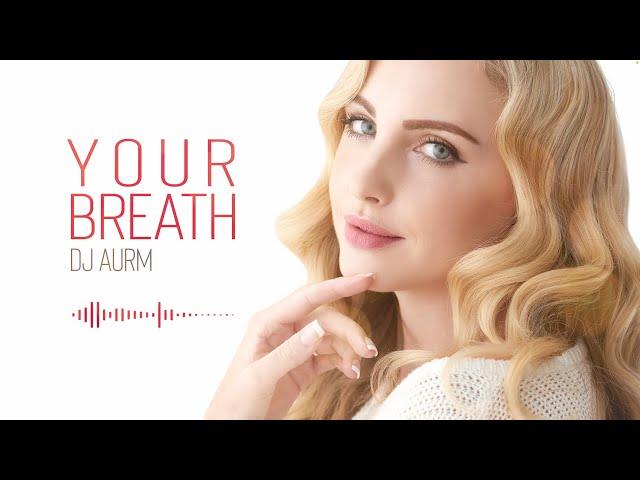 DJ AURM - Your Breath