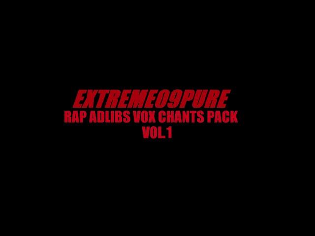 Free Rap Adlibs Vox Chants Vocal Sound Effects Stems Pack 1 | EXTREME09PURE Producer Download WAV