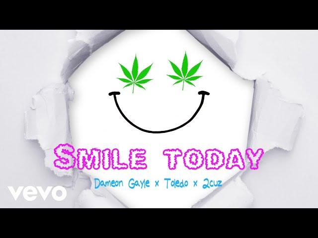Dameon Gayle, Toledo, 2Cuz - Smile Today | Official Audio