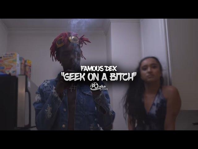 Famous Dex - "Geek On a Bitch" (Official Music Video)