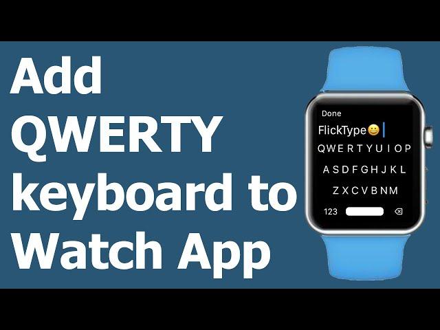 How To Add QWERTY Keyboard To watchOS App (FlickType)