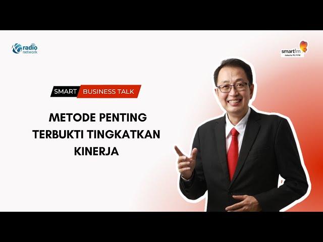 Metode Penting Terbukti Tingkatkan Kinerja | Smart Business Talk