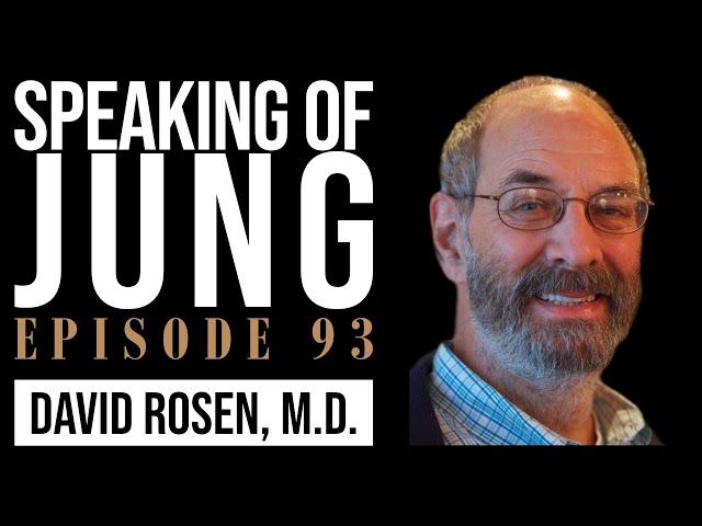 David Rosen, M.D. | The Tao of Jung | Speaking of Jung #93