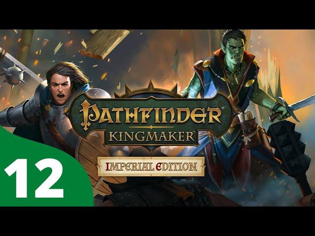 DM Wyvern Plays Pathfinder: Kingmaker (Imperial Edition) - Episode 12