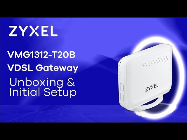 Zyxel VMG1312-T20B VDSL Gateway - Unboxing and Initial Setup [EN]