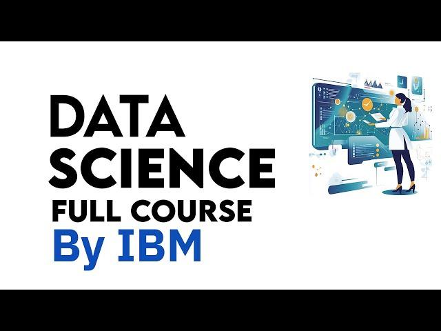 Data Science Full Course - Complete Data Science Course | Data Science Full Course For Beginners IBM