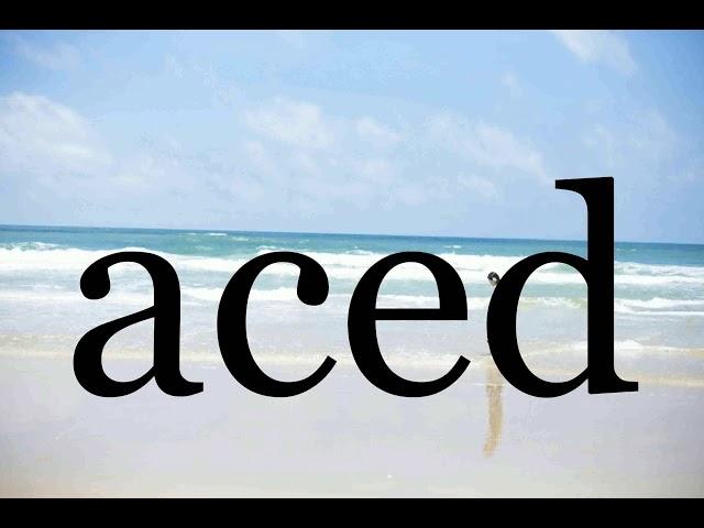 How To Pronounce acedPronunciation Of aced