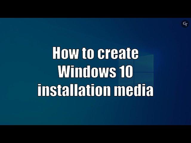 How to Create Windows 10 Installation Media