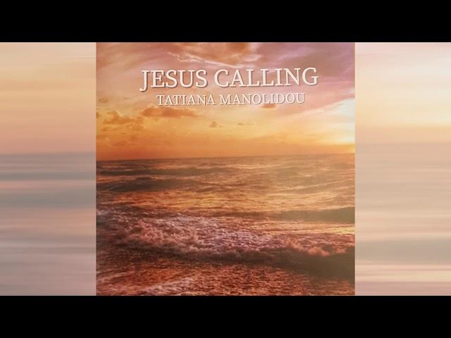 JESUS CALLING  Tatiana Manolidou