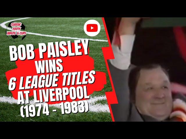 Bob Paisley Wins 6 League Titles At Liverpool (1974 - 1983)