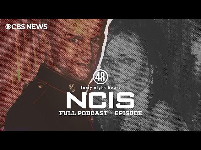 48 Hours: NCIS | Full Podcast + Episode