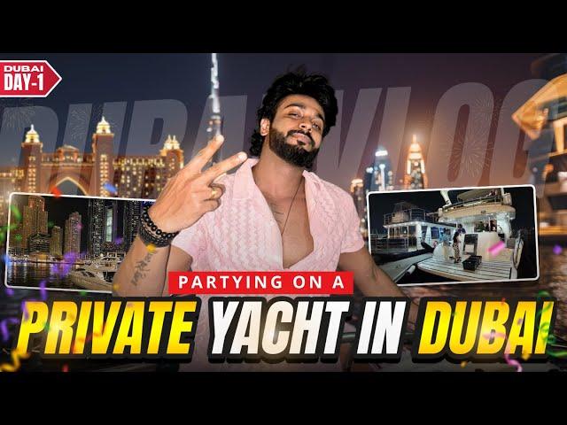 PARTYING on a PRIVATE YACHT in DUBAI !! | Day 1