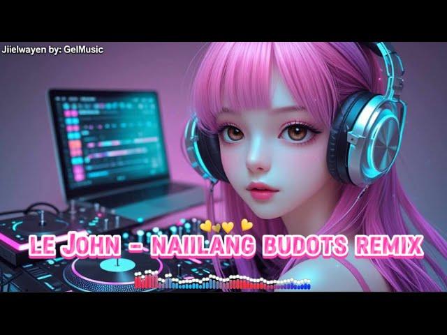 JIIELWAYEN : LE JOHN - NAIILANG BUDOTS REMIX