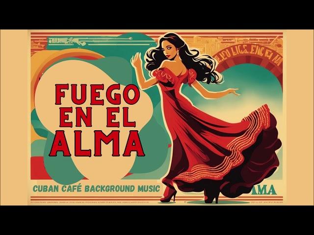 Fuego en el Alma- Café Cubano| Buenavista Social Club | Cuban background music