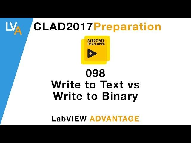 LabVIEW CLAD 098 Write to Text vs Write to Binary