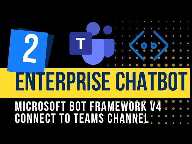 2. Enterprise Chatbot | Connect Bot to Microsoft Teams Channel using Manifest | Azure Bot Resource