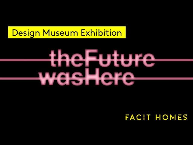 The Future is Here | Design Museum Exhibition