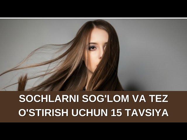 SOCHLARNI TEZ VA SOG`LOM O`STIRISH UCHUN 15 TAVSIYA|BILIB QO`YING!