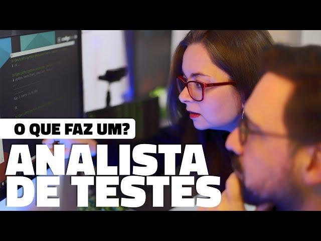 O QUE FAZ UM ANALISTA DE TESTES?