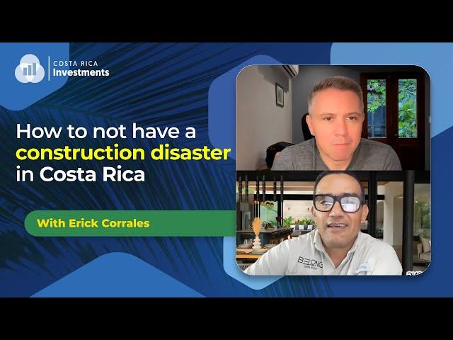 How to avoid a construction disaster in Costa Rica with Director of Construction, Erick Corrales