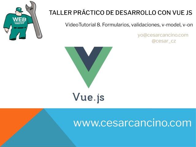 VideoTutorial 8 Taller práctico desarrollo con VUE JS. Formularios, validaciones, v-model, v-on