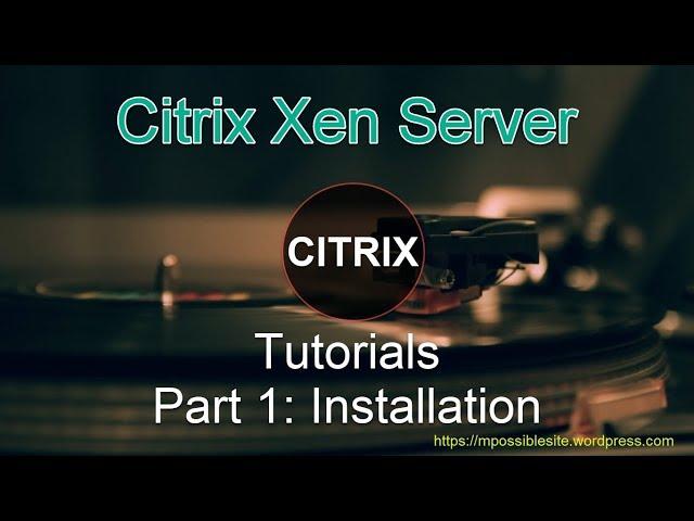 Citrix Xenserver 7.4 Tutorials Part 1: Installation