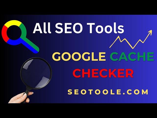 How to check Google Cache using SEOtoole.com Google Cache Checker