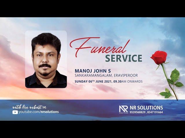 MANOJ JOHN S | FUNERAL SERVICE | 06-06-2021 | NR SOLUTIONS | LIVE #009