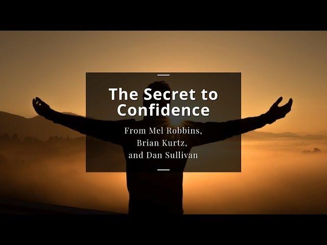 Unstoppable Confidence from Mel Robbins, Brian Kurtz, and Dan Sullivan
