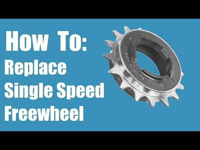 How To Replace a Single Speed Freewheel