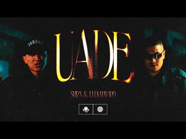 Shiza & Ulukmanapo - Uade (Music Video)