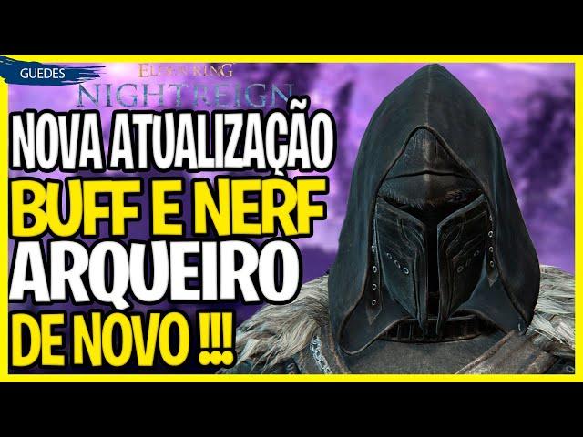 DE NOVO, BUFF E NERF NO ARQUEIRO - ELDEN RING NIGHTREIGN
