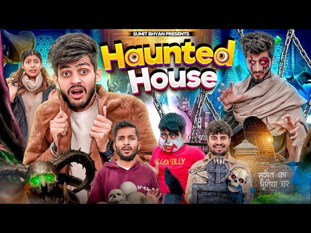 HAUNTED HOUSE || Sumit Bhyan