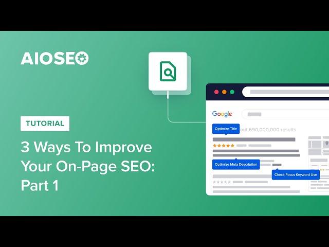 3 Ways To Improve Your On-Page SEO: Part 1