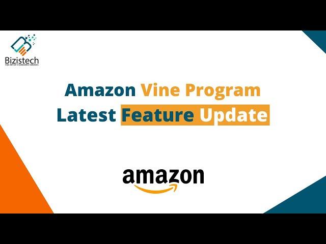 What is Amazon Vine Program? | What Are Its New Features | Bizistech