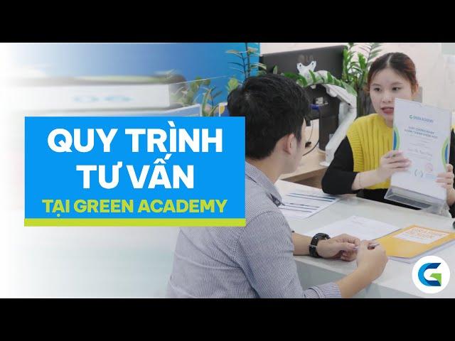 QUY TRÌNH TƯ VẤN TẠI GREEN ACADEMY SẼ DIỄN RA NHƯ THẾ NÀO? | Green Academy Việt Nam