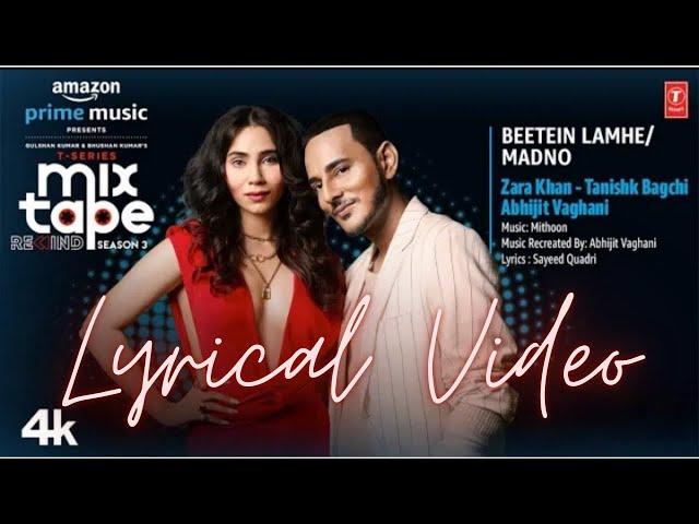 LYRICAL VIDEO : Beetein Lamhe X Madno | Tanishk B, Zara K, Abhijit V | Epi 9 | TseriesMixtapeRewind