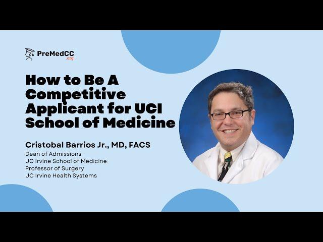 How to be A Competitive Applicant for UCI School of Medicine - Cristobal Barrios Jr., MD, FACS