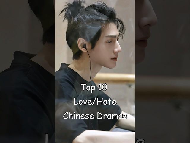 Top 10 Love/Hate Chinese Dramas #dramalist #cdrama #chinesedrama