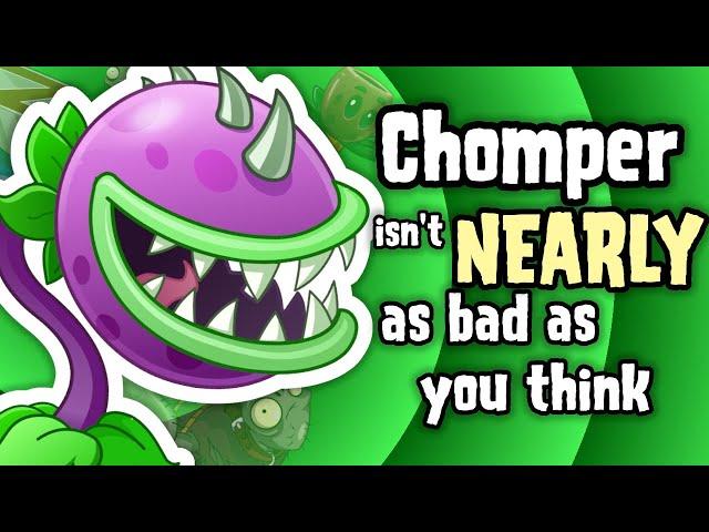 Chomper isn't NEARLY as bad as you think