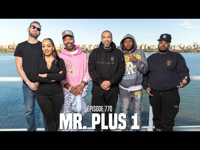 The Joe Budden Podcast Episode 770 | Mr. Plus 1