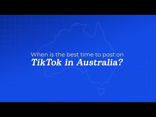 When Is The Best Time To Post On TikTok In Australia?