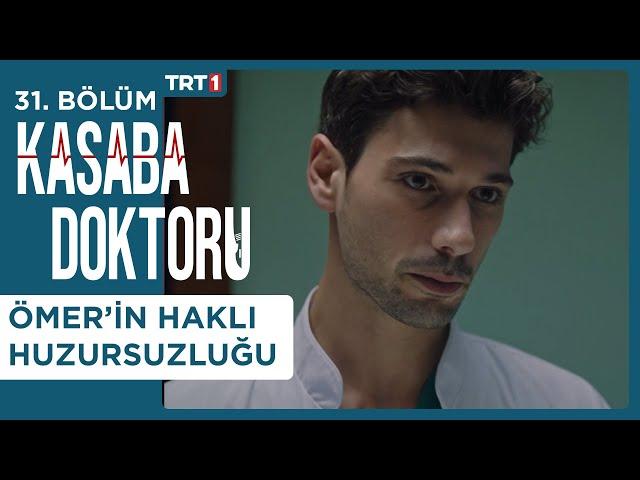 Ömer'in Haklı Huzursuzluğu - Kasaba Doktoru 32. Bölüm