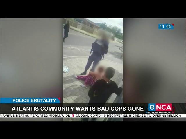 Police violence | Atlantis community wants bad cops gone