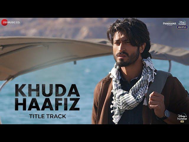 Khuda Haafiz Title Track - Vidyut Jammwal|Shivaleeka Oberoi|Mithoon ft. Vishal Dadlani,Sayeed Quadri