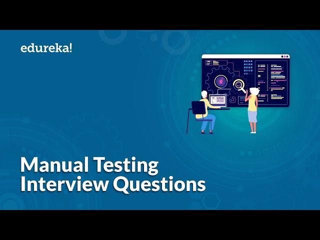 Top 50 Manual Testing Interview Questions | Software Testing Interview Preparation | Edureka