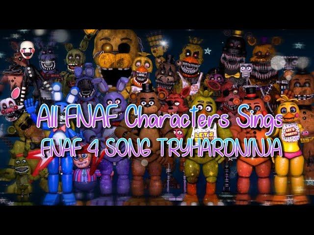 All FNAF Characters Sings FNAF 4 Song TryHardNinja