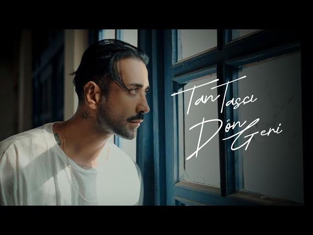 Tan Taşçı - Dön Geri (Resmi Müzik Videosu)